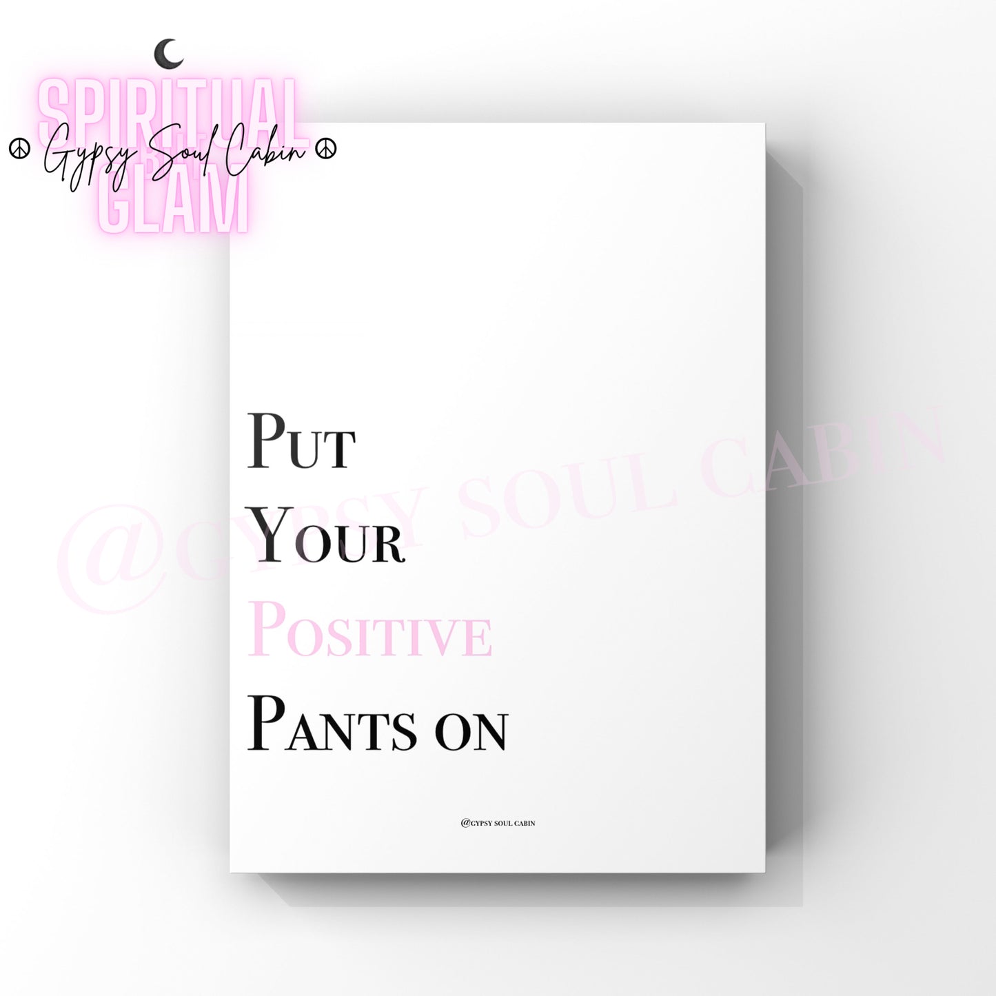 Put Your Positive Pants On, Feel Beautiful, Self Worth Quote Prints