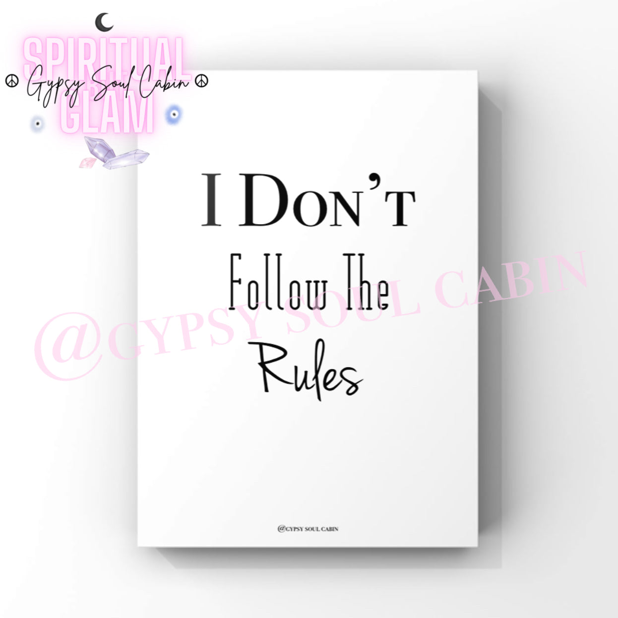 Peace & Love Baby, I Don’t Follow The Rules, Living To My Own Beat Quote Prints