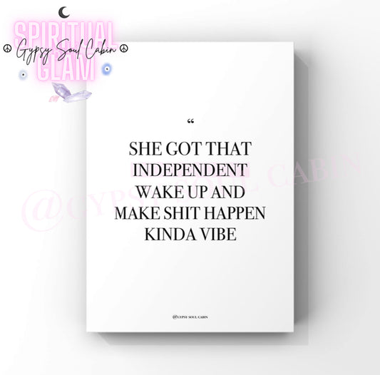 Empowering wall art with motivational quote on white background, featuring bold black text that reads 'She got that independent wake up and make shit happen kinda vibe,' perfect for inspiring women and boss ladies.