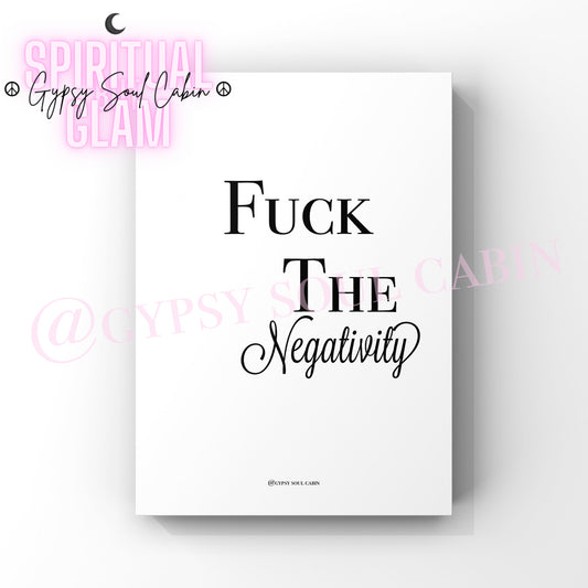 Minimalist black and white quote print featuring the bold profanity typography and cursive text Fuck The Negativity.