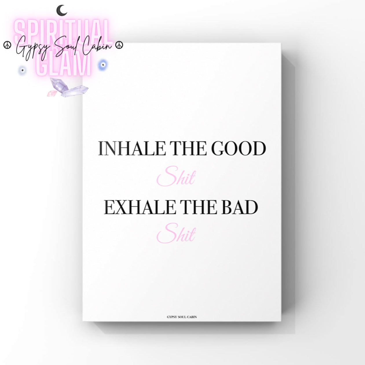 Minimalist A4 typographic wall art print with bold black text reading Inhale The Good, Exhale The Bad, paired with centred soft pink script reading Shit.