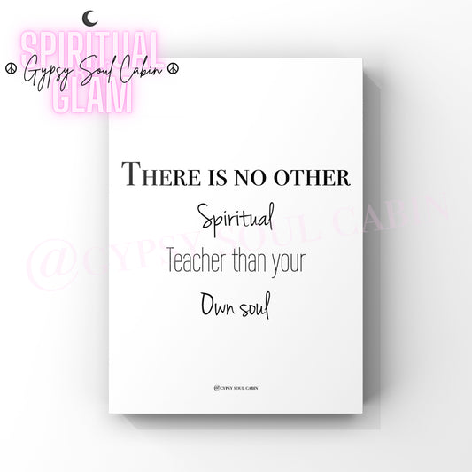 Minimalist A4 black and white typography print displaying the quote There Is No Other Spiritual Teacher Than Your Own Soul.