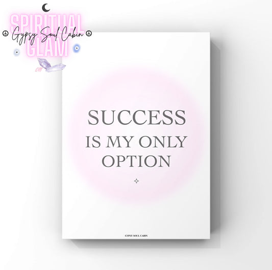 Minimalist typography art print featuring a soft pink gradient aura ring background with the bold text “Success Is My Only Option” and a small sparkle symbol.