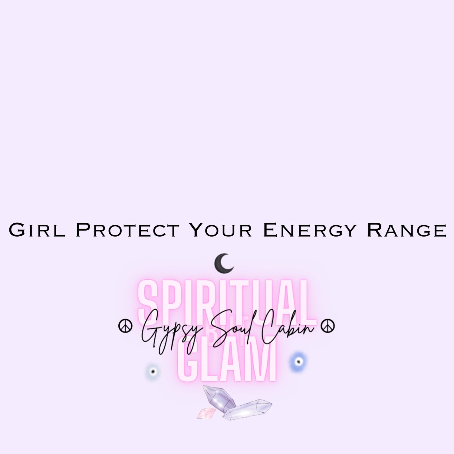 Girl Protect Your Energy Range