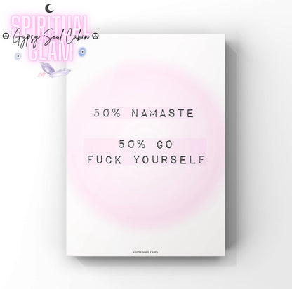 Funny manifestation typography art print featuring a soft pink gradient aura background with the sassy quote "50% Namaste 50% Go Fuck Yourself" in a typewriter font.