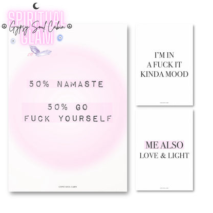 3-piece sassy spiritual typography art print set featuring a main pink aura print reading
"50% Namaste 50% Go Fuck Yourself", an "I'm In A Fuck It Kinda Mood" print, and a "Me Also Love and Light" print.