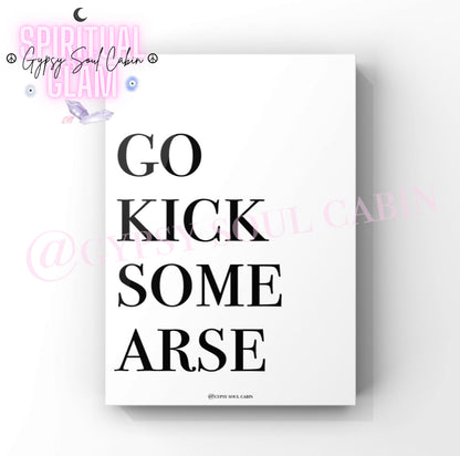 Go Kick Some Arse, Harder I Work, Get Up & Go Black & White Quote Prints