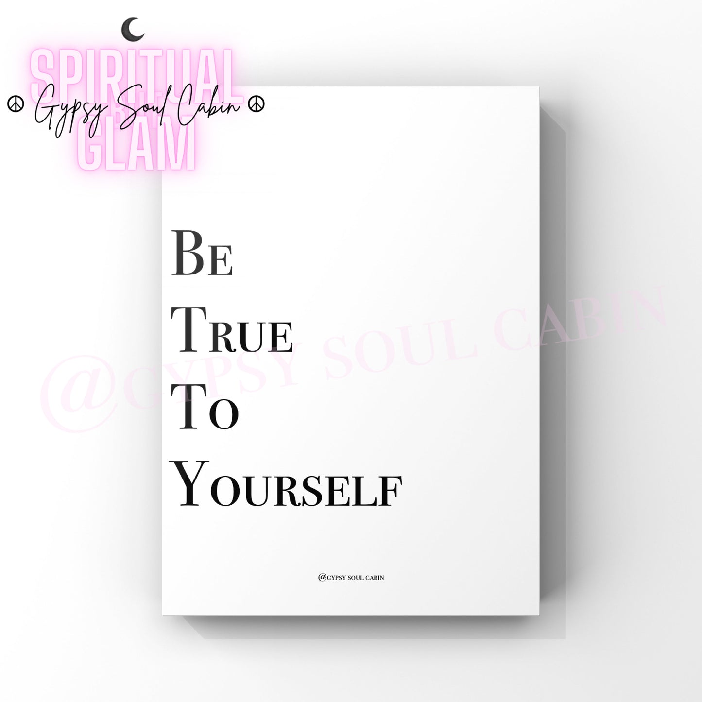 A black and white quote print with the text 'BE TRUE, BEAUTIFUL SOUL, SELF LOVE' on a white background, with a pink moon and stars logo at the top.