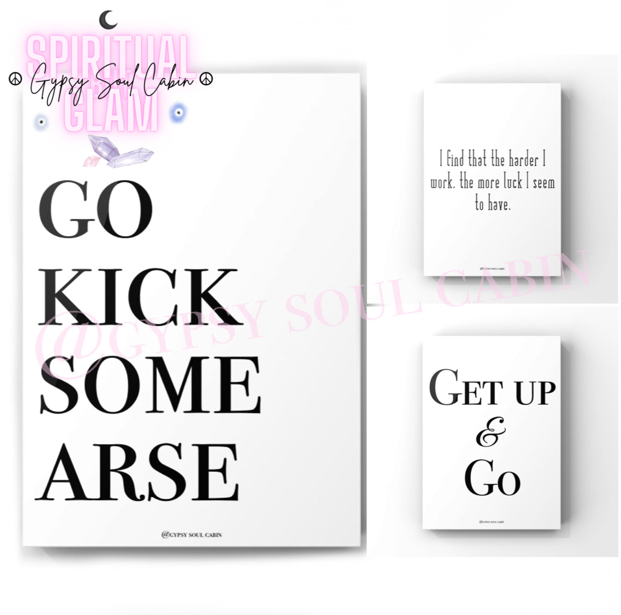 Go Kick Some Arse, Harder I Work, Get Up & Go Black & White Quote Prints