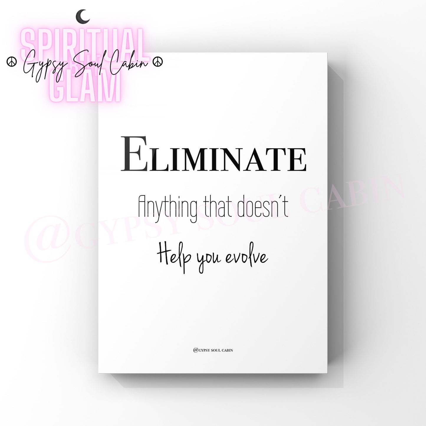 Black and white quote print with the text 'Eliminate Anything That Doesn't Help You Evolve'. All are presented against a white background.