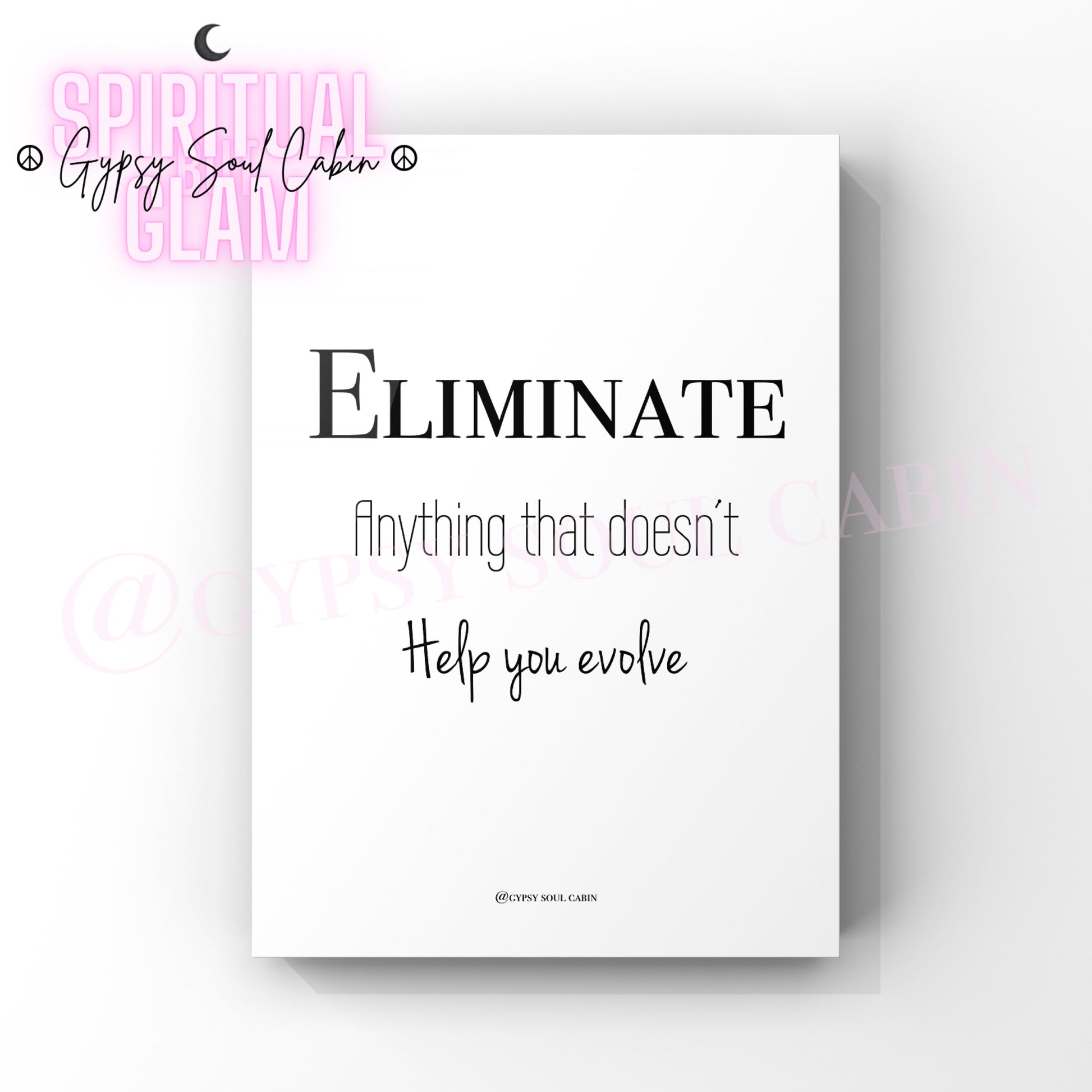 Black and white quote print with the text 'Eliminate Anything That Doesn't Help You Evolve'. All are presented against a white background.
