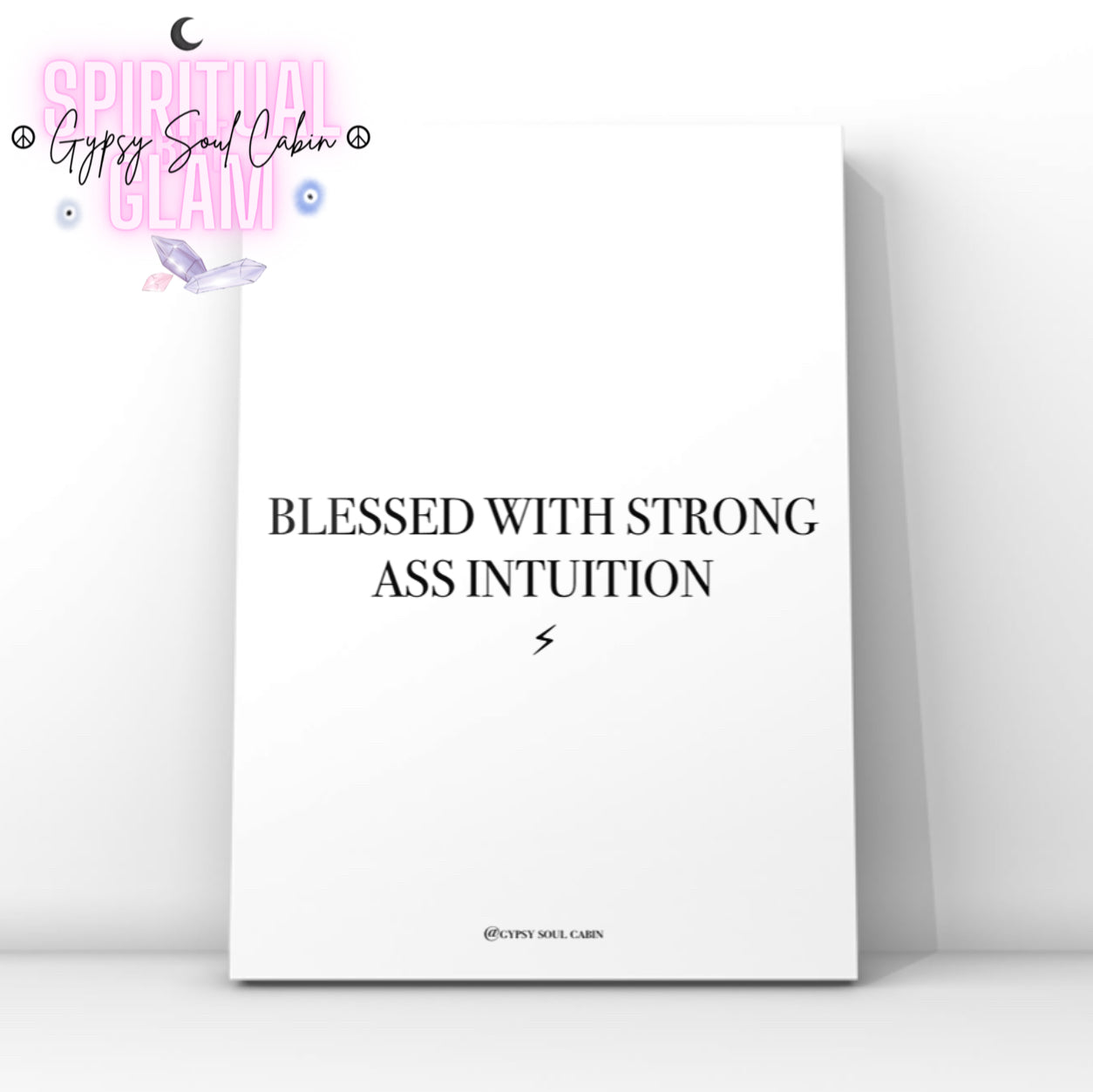 A4 Poster with black text 'Blessed with Strong Ass Intuition' and brand name 'Gypsy Soul Cabin' on a white background.