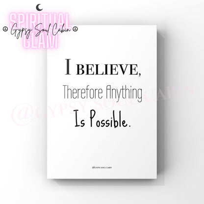A black and white quote print with the text 'I BELIEVE, THEREFORE I AM POSSIBLE.' from 'Gypsy Soul Cabin' on the top.