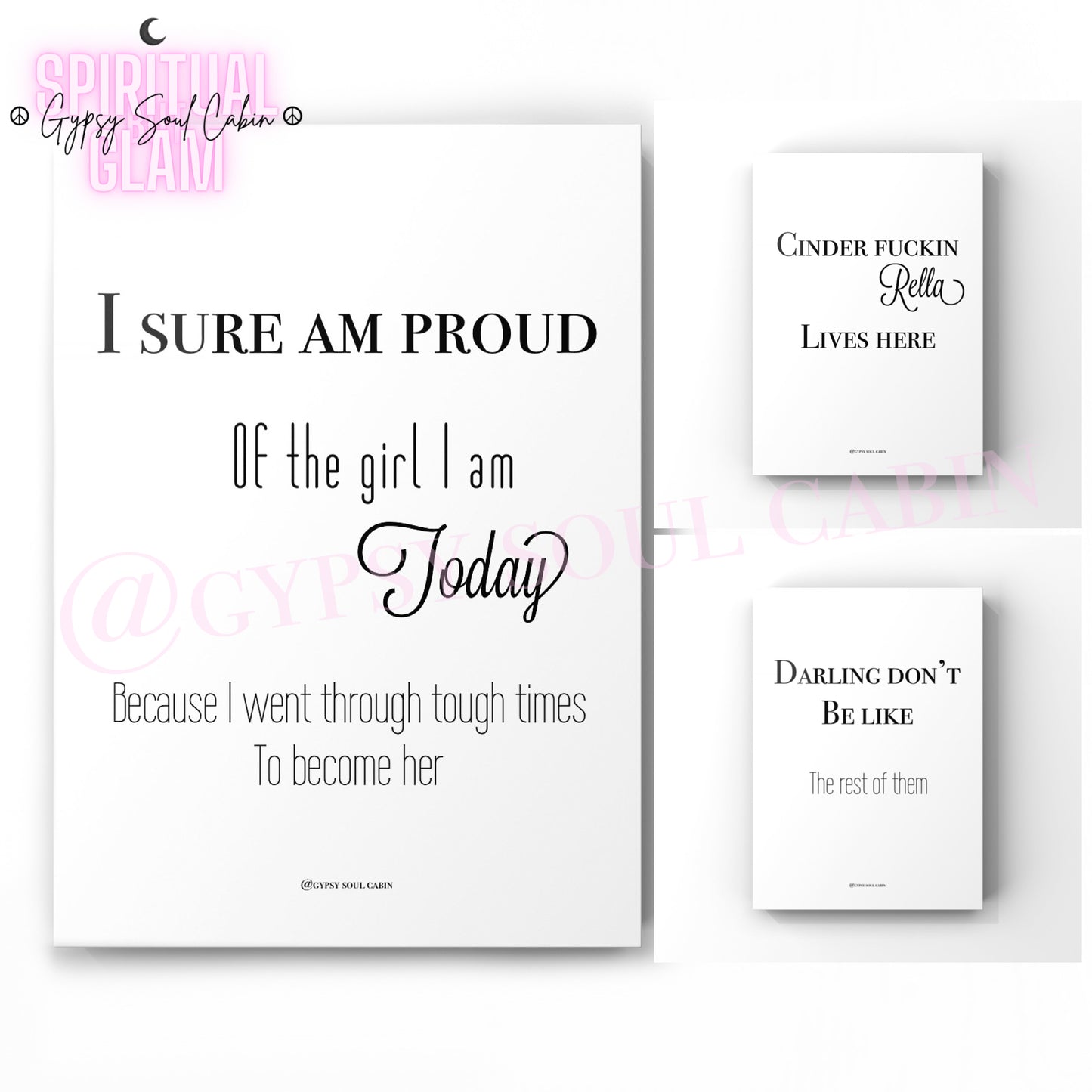 A set of black and white A4 quote prints with the text 'I SURE AM PROUD of the girl I am Today Because I went through tough times to become her', ‘Cinder fuckin Rella Lives here’, Darling don’t be like the rest of them’ in a mix of elegant fonts, designed as empowering wall decor.