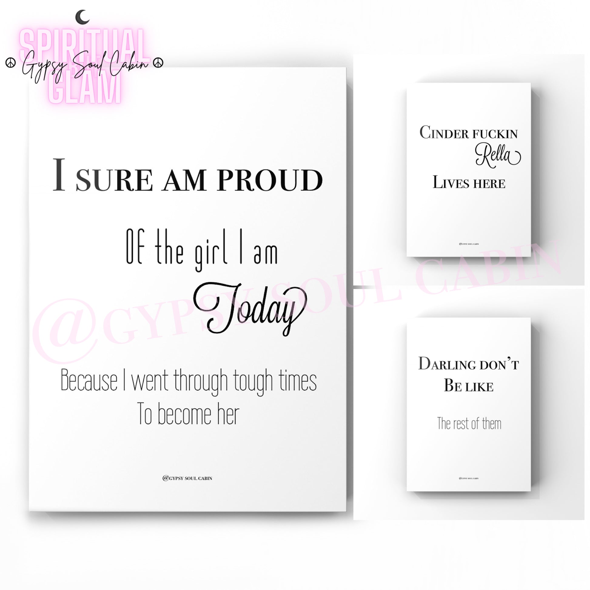 A set of black and white A4 quote prints with the text 'I SURE AM PROUD of the girl I am Today Because I went through tough times to become her', ‘Cinder fuckin Rella Lives here’, Darling don’t be like the rest of them’ in a mix of elegant fonts, designed as empowering wall decor.