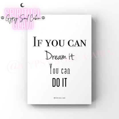 A black and white quote print with the text 'If you can DREAM IT, you can DO IT' on a white background, accompanied by the logo 'Gypsy Soul Cabin'.