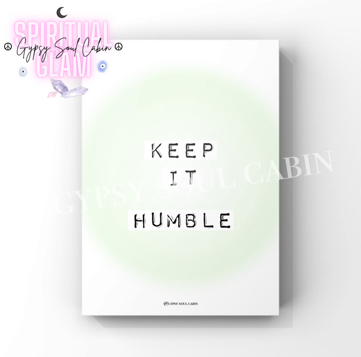 A4 poster print with 'KEEP IT HUMBLE' text on a green and white gradient background, featuring the brand 'Gypsy Soul Cabin'.