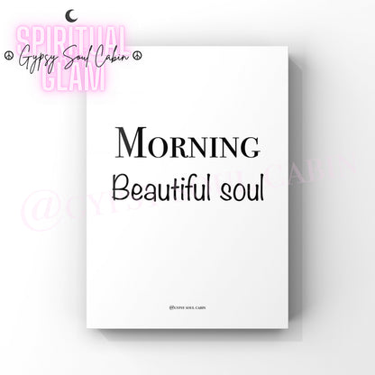 A black and white quote print with the text 'Morning Beautiful Soul’ on a white background.