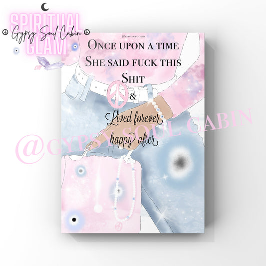 Art print with a feminine theme, featuring quote ‘Once Upon A Time She Said Fuck This Shit & Lived Forever Happy After’ and fashion motifs in pink, purple, and blue colours.