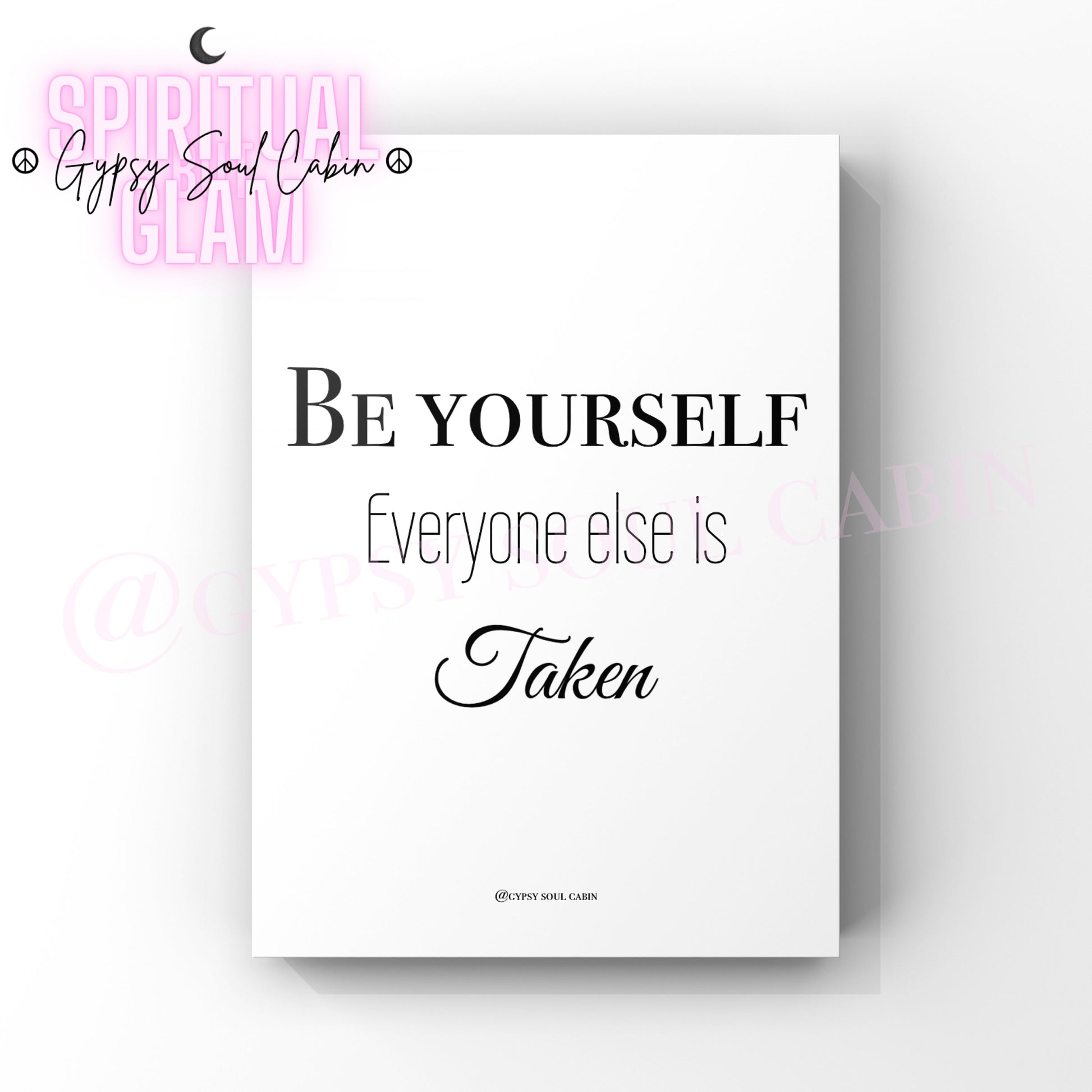A black and white quote print with the text 'BE YOURSELF, HAVE FAITH' on a white background, accompanied by the logo 'Gypsy Soul Cabin'.
