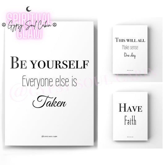 A set of black and white quote print with different texts like  'HAVE FAITH' ‘THIS WILL ALL MAKE SENSE ONE DAY’ and ‘BE YOURSELF EVERYONE ELSE IS TAKEN’ on a white background, with a pink moon and Gypsy Soul Cabin logo at the top.