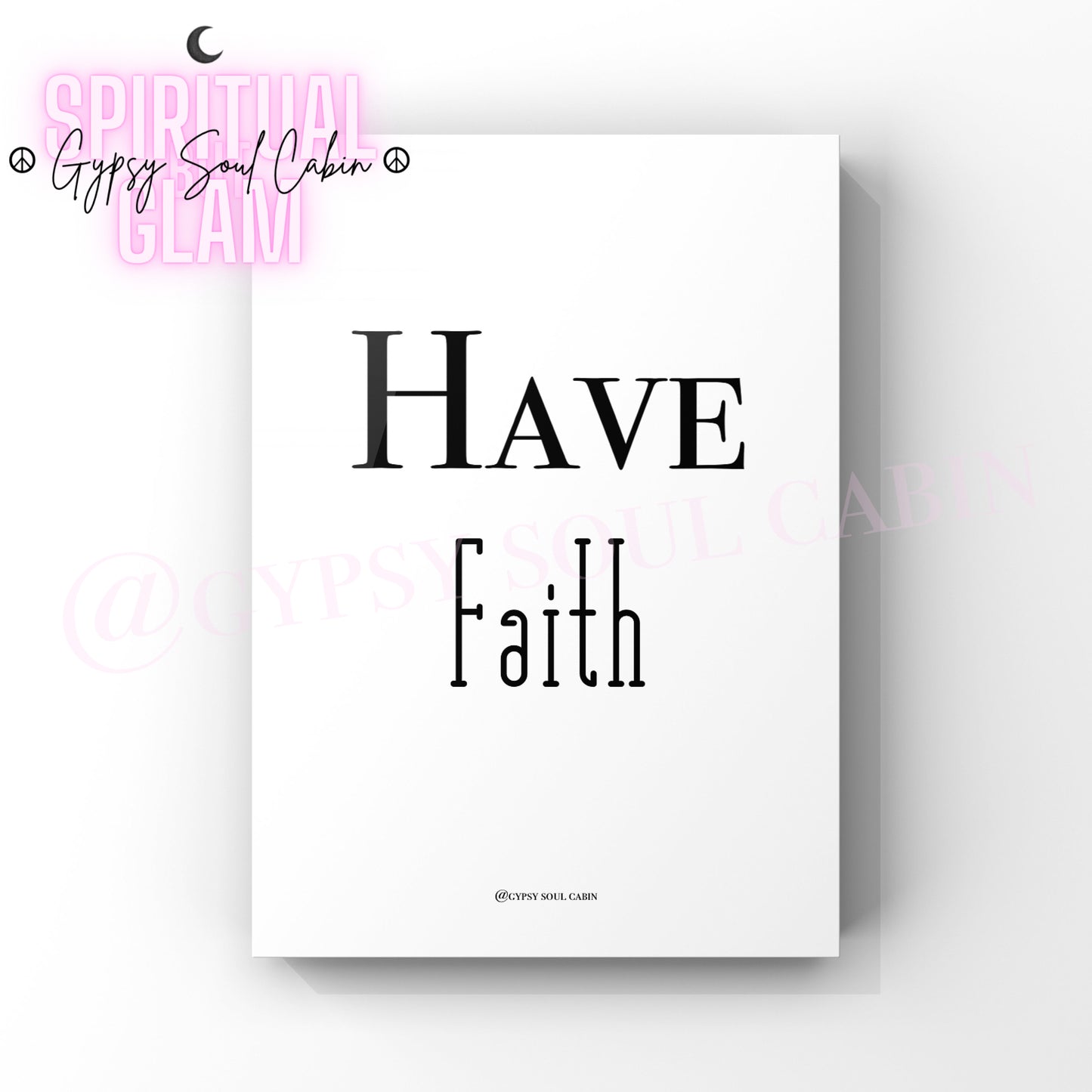 A black and white quote print with the text 'HAVE FAITH' on a white background, with a pink moon and stars logo at the top.