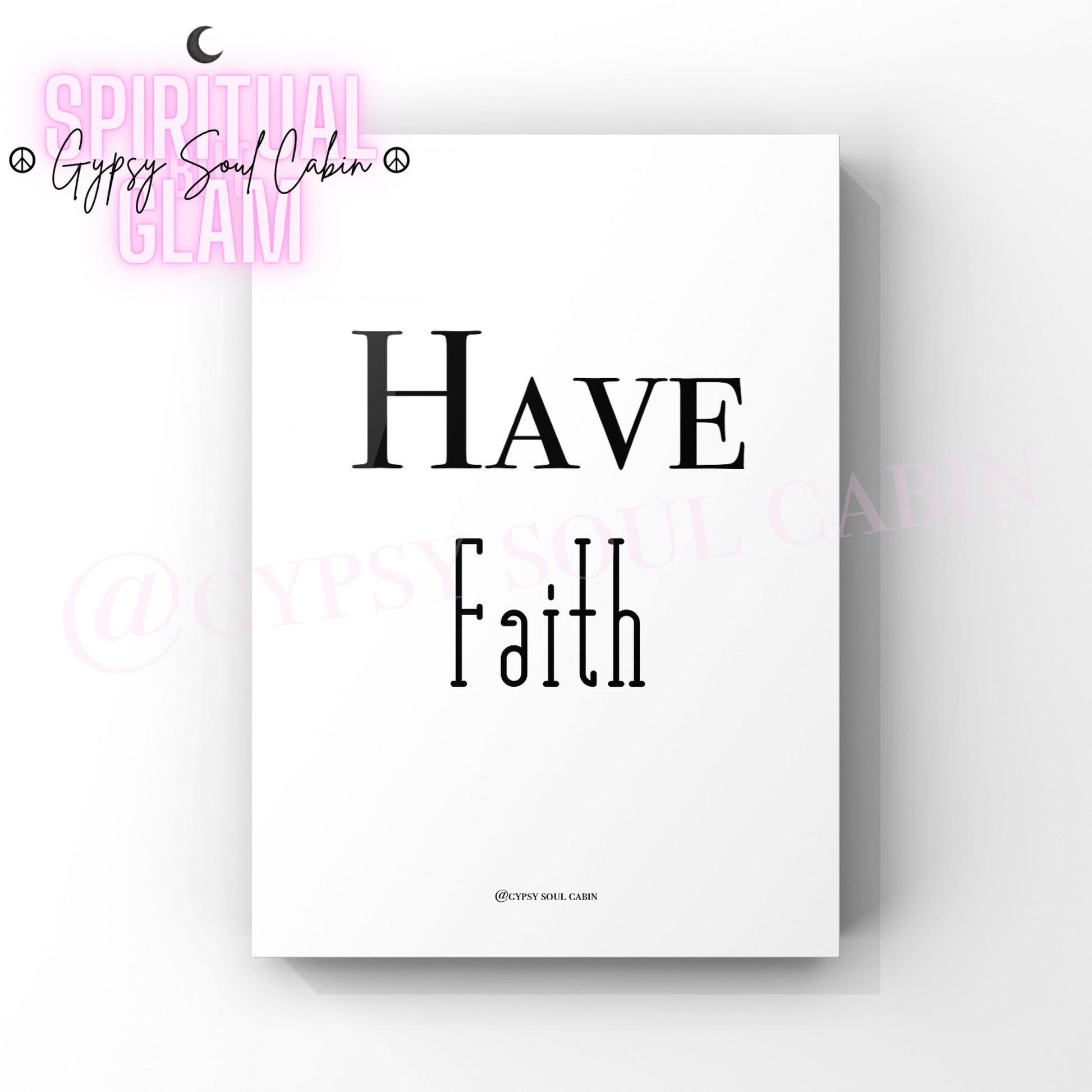 A black and white quote print with the text 'HAVE FAITH' on a white background, with a pink moon and stars logo at the top.
