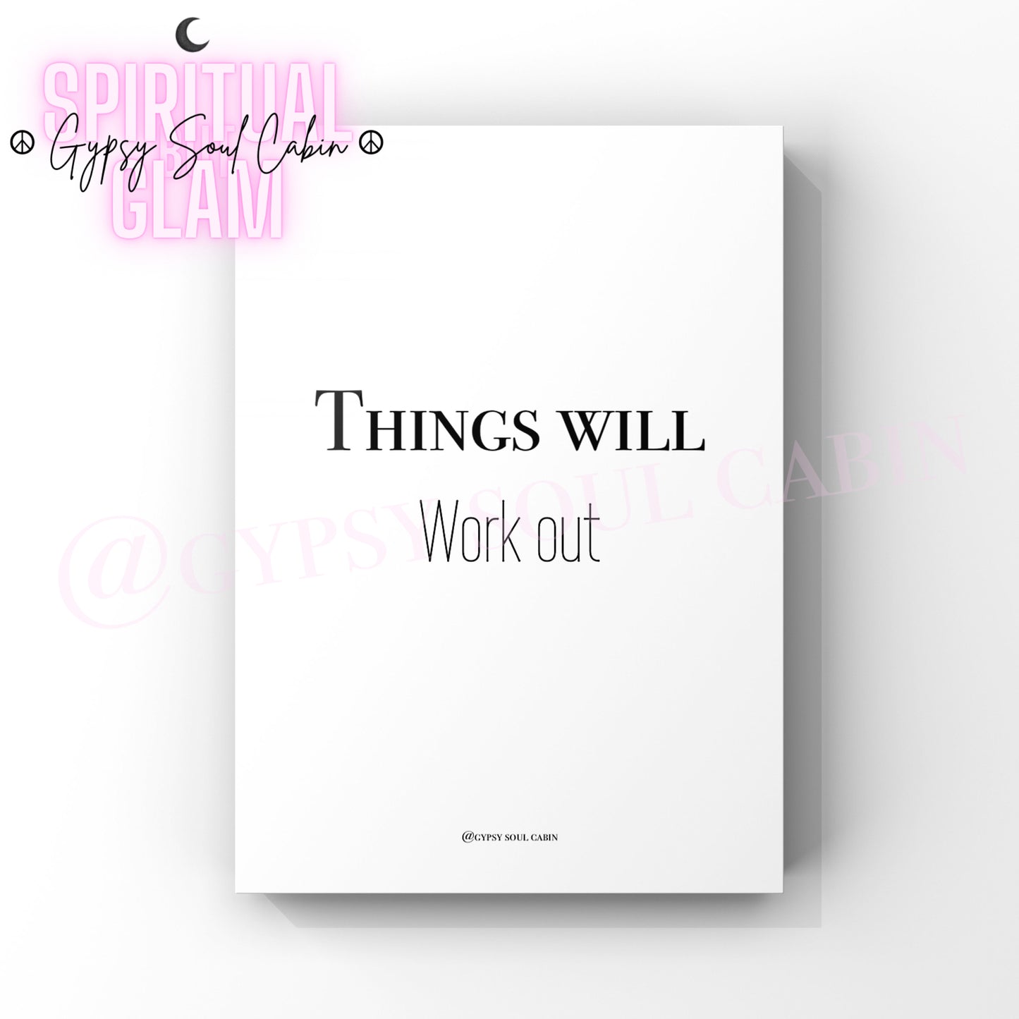 A black and white quote print with the text 'THINGS WILL WORK OUT' on a white background, presented against a white background with a pink logo and 'GYPSY SOUL CABIN' text at the top.