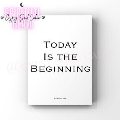 A4 size black and white quote print with the text 'TODAY IS THE BEGINNING' on a white background.