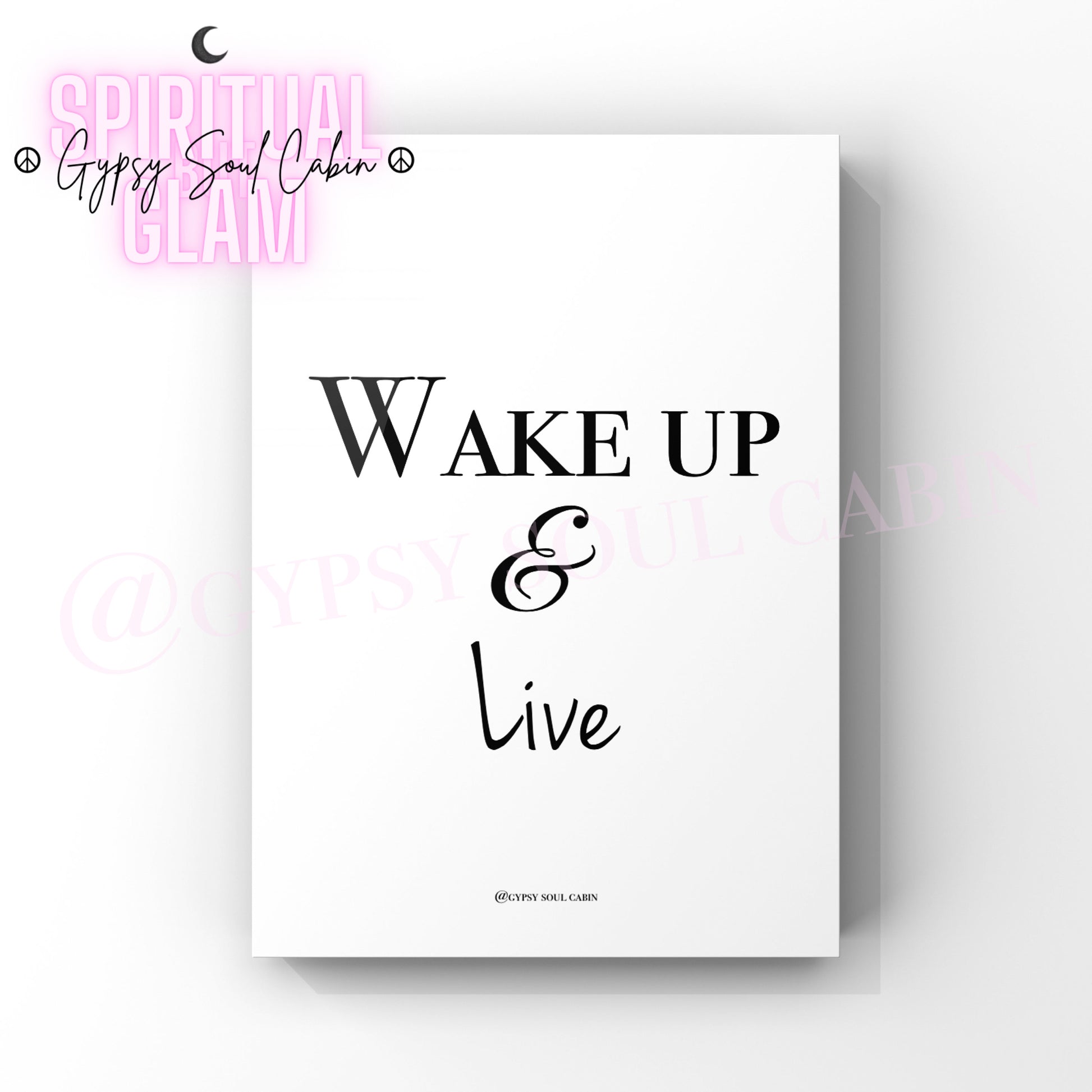 A black and white quote print with the text 'WAKE UP & LIVE' in a cursive font, published by GYPSY SOUL CABIN.