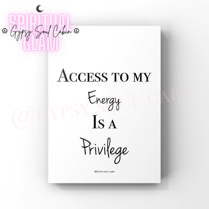 Minimalist A4 black and white typography print displaying the empowering quote Access To My Energy Is A Privilege.