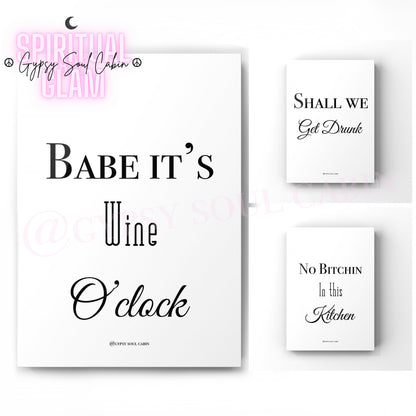 Set of three minimalist black and white A4 typography prints featuring the quotes Babe It's Wine O'clock, Shall We Get Drunk, and No Bitchin In This Kitchen.