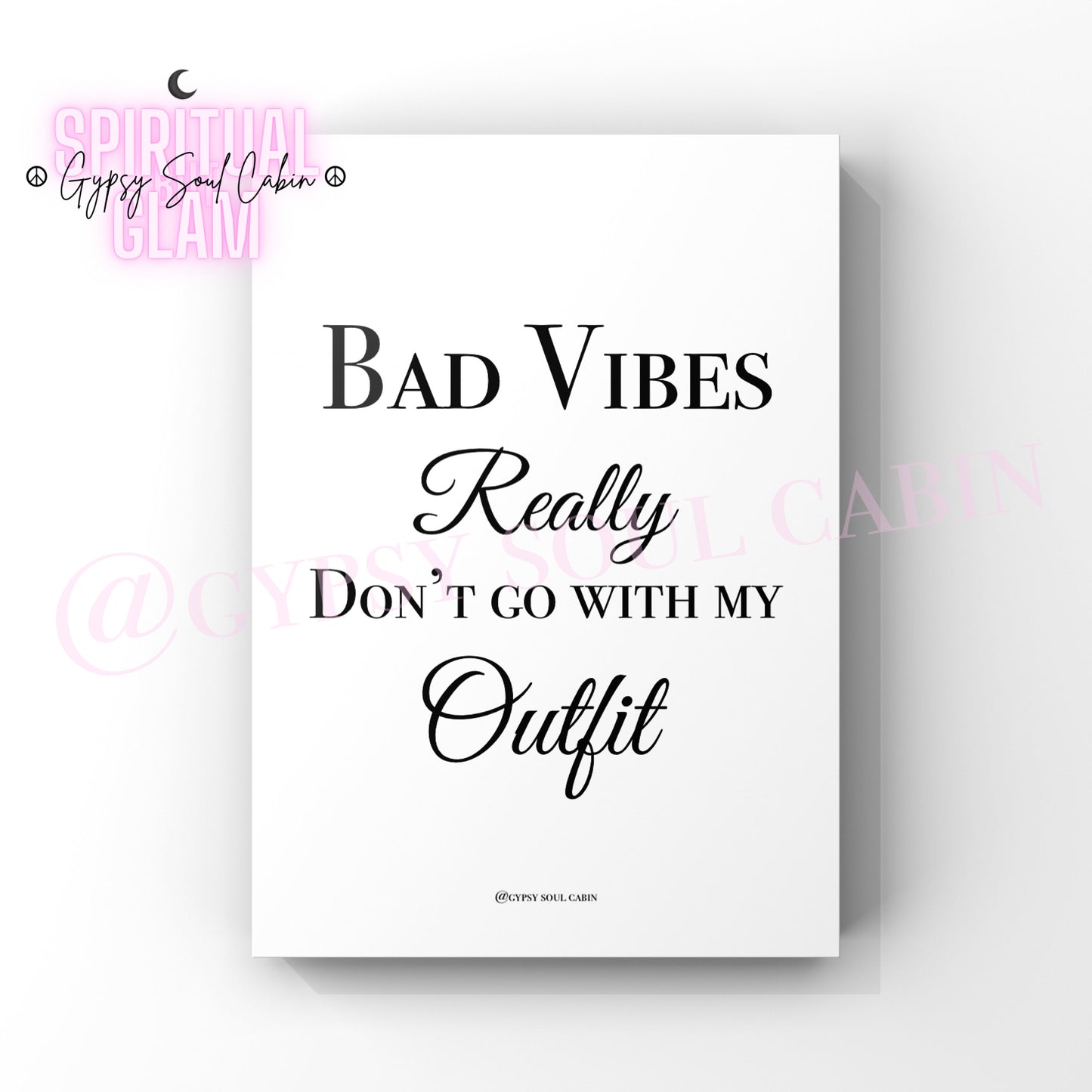 Minimalist black and white typography quote print displaying the funny, relatable baddie style phrase Bad Vibes Really Don't Go With My Outfit.
