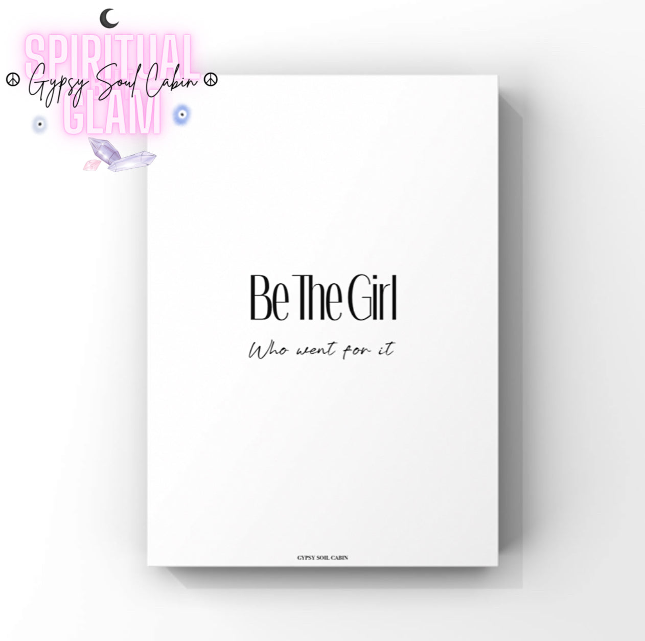 Clean monochrome manifestation print featuring the encouraging motivational phrase 'Be The Girl Who Went For It', centred in a modern layout.