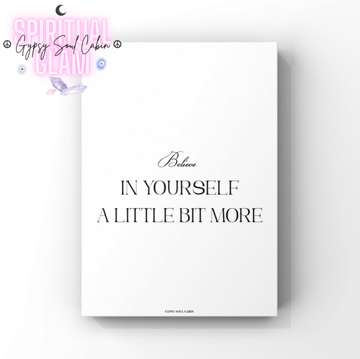 Elegant minimalist typography quote print displaying the motivational phrase Believe In Yourself A Little Bit More in clean black lettering.