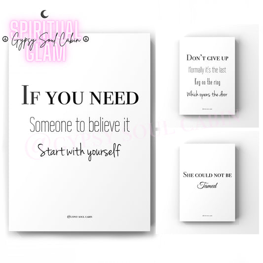 Set of three minimalist black and white A4 typography prints featuring the quotes If You Need Someone to believe in Start with yourself, Don't give up, and She could not be tamed.