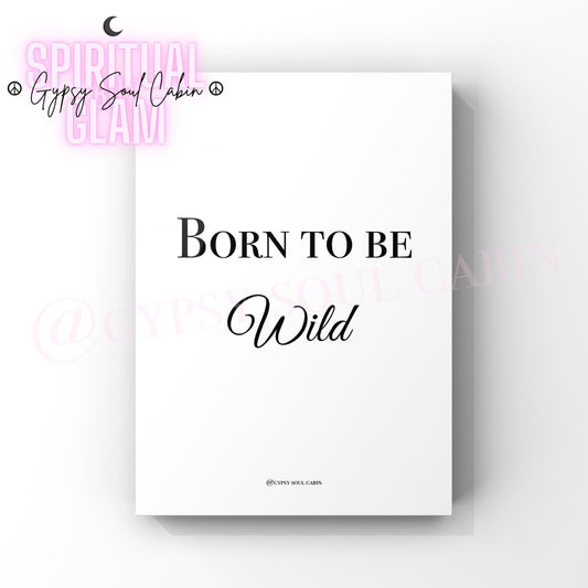 Minimalist A4 black and white typography print featuring the motivational quote Born to be Wild in elegant cursive font.