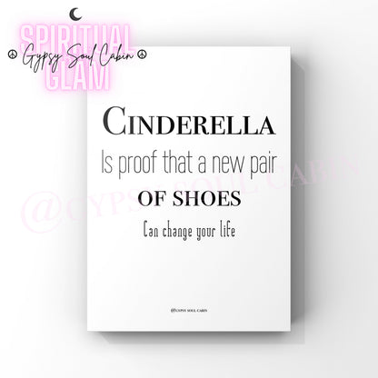 Minimalist A4 black and white fashion typography print displaying the humorous quote Cinderella is proof that a new pair of shoes can change your life.