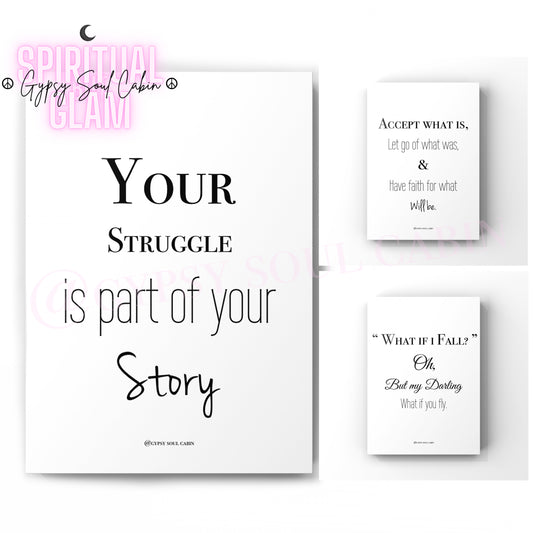 Set of three minimalist black and white A4 typography prints featuring the quotes What if I fall Oh but my darling what if you fly, Your struggle is part of your story, and Accept what is let go of what was and have faith in what will be.