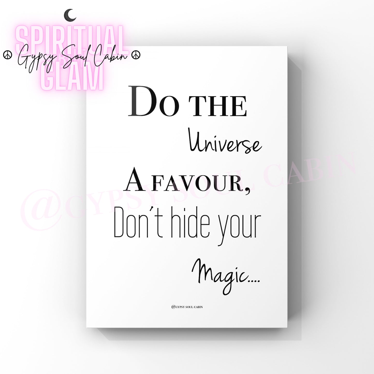 Minimalist A4 black and white typography wall art print featuring the spiritual quote Do the Universe A Favour Don't hide your Magic.