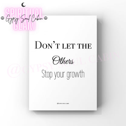 Minimalist A4 black and white typography wall art print displaying the motivational phrase Don't Let The Others Stop your growth.