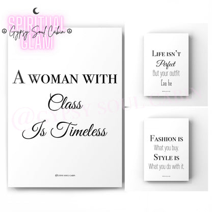 Set of three minimalist black and white A4 fashion typography prints featuring the quotes A Woman With Class Is Timeless, Life Isn't Perfect But your outfit Can be, and Fashion Is What you buy Style Is What you do with it.