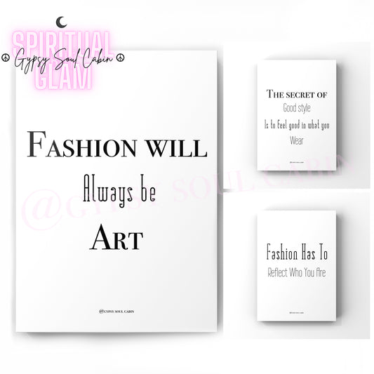 Set of three minimalist black and white A4 fashion typography prints featuring the quotes Fashion Will Always be Art, The Secret of Good style Is to Feel good in what you Wear, and Fashion Has To Reflect Who You Are.