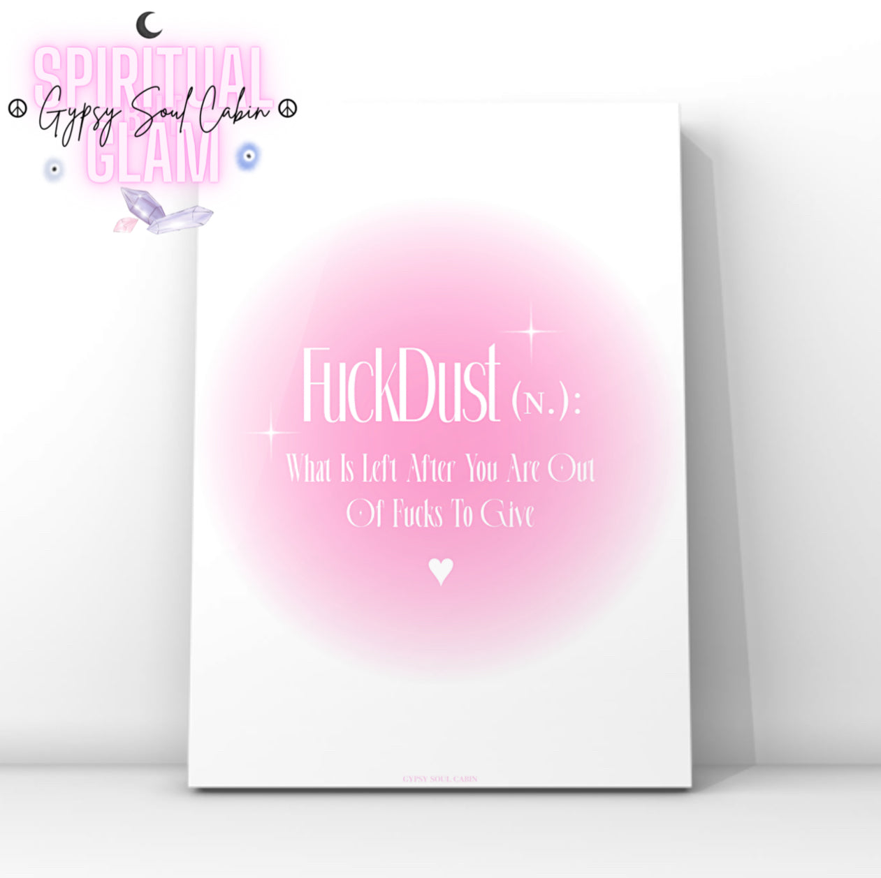 Minimalist A4 sassy wall art print featuring a soft pink aura gradient background with bold white gothic serif typography reading FuckDust noun definition What Is Left After You Are Out Of Fucks To Give anchored by a white heart.