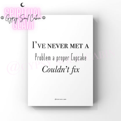 Minimalist A4 black and white typography wall art print featuring the humorous baking quote I've Never Met a Problem a Proper Cupcake Couldn't Fix.