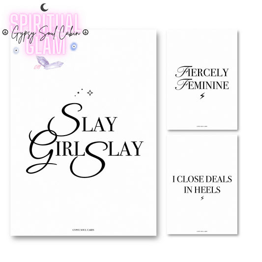 Set of three black and white A4 prints featuring Slay Girl Slay, Fiercely Feminine, and I Close Deals in Heels typography designs.