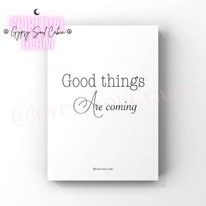 Minimalist A4 black and white typography print displaying the positive future affirmation phrase Good things are coming in elegant script lettering.
