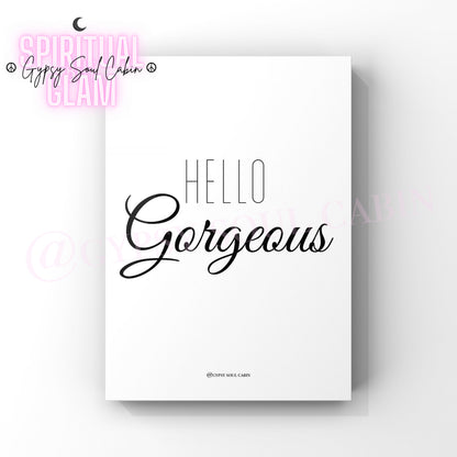 Minimalist black and white typography art print featuring the stylish cursive greeting Hello Gorgeous centered on a clean background.