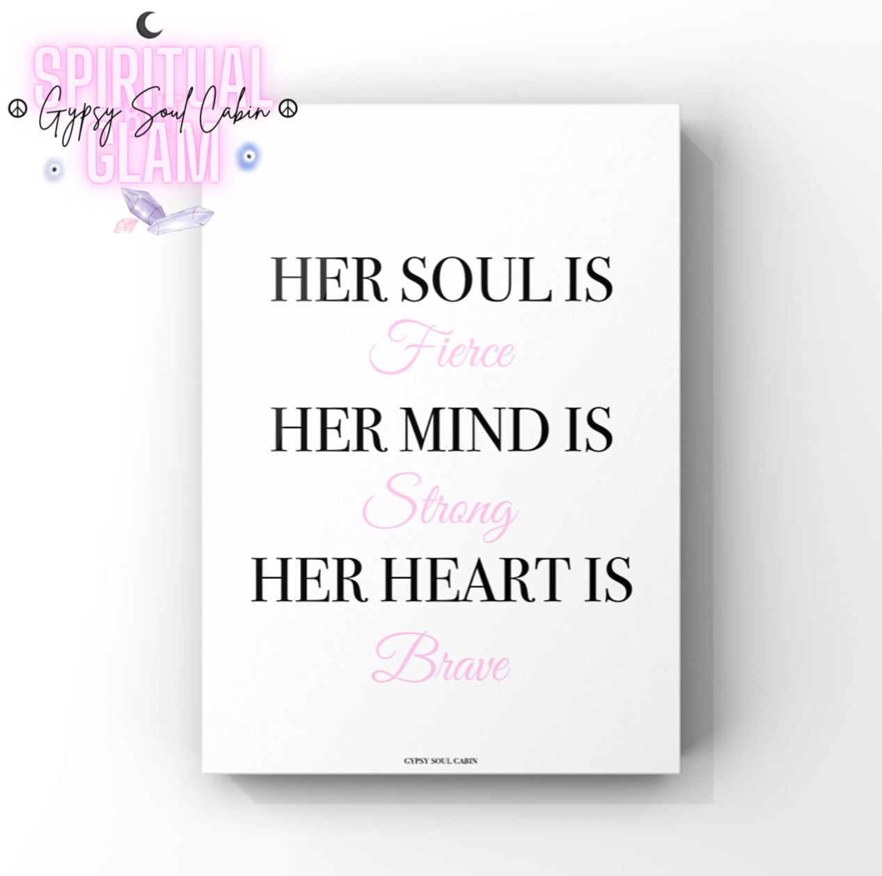 Minimalist A4 print with alternating bold black serif text and centred soft pink cursive script reading Her Soul Is Fierce, Her Mind Is Strong, Her Heart Is Brave.