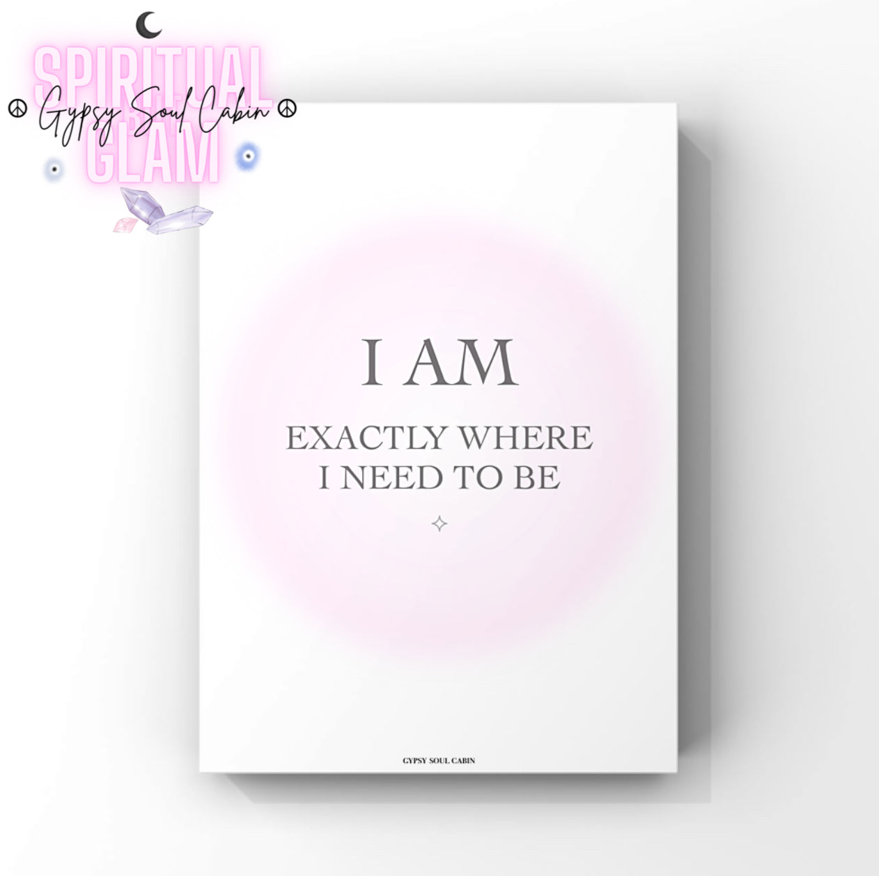 Minimalist typography art print featuring a soft pink gradient aura ring background and the comforting daily affirmation, "I Am Exactly Where I Need To Be."